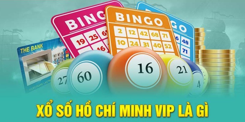 Xổ số Hồ Chí Minh Vip là hình thức như thế nào?